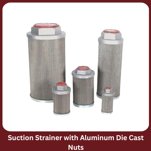 Suction Strainer With Aluminum Die Cast Nuts