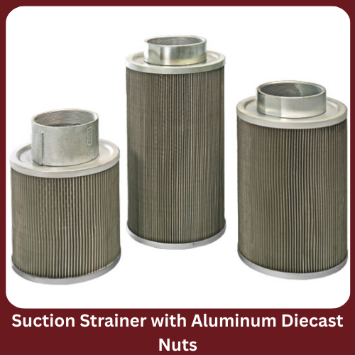 Suction Strainer with Aluminum diecast nuts